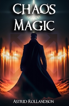 Paperback Chaos Magic: Liberar el Poder del Caos: Guía de magia para principiantes [Spanish] Book
