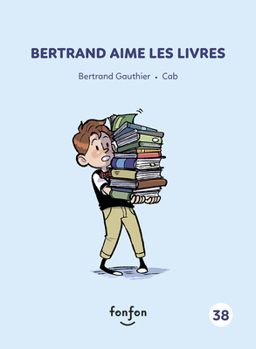 Bertrand aime les livres (Histoires de lire, 38) (French Edition) - Book #38 of the Histoires de lire
