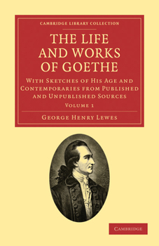 Paperback The Life and Works of Goethe, Vol. 1: With Sketches of His Age and Contemporaries from Published and Unpublished Sources Book