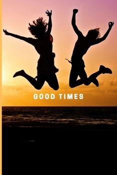 Good Times: Lined Notebook Journal, 120 pages, A5 sized