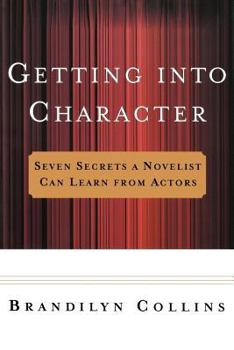 Paperback Getting Into Character: Seven Secrets a Novelist Can Learn from Actors Book