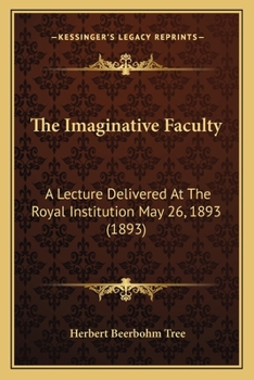 Paperback The Imaginative Faculty: A Lecture Delivered At The Royal Institution May 26, 1893 (1893) Book