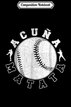 Composition Notebook: Acuna Matata Baseball Player Lover Fan  Journal/Notebook Blank Lined Ruled 6x9 100 Pages
