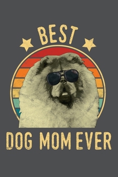 Best Dog Mom Ever: Chow Chow Lined Journal Notebook