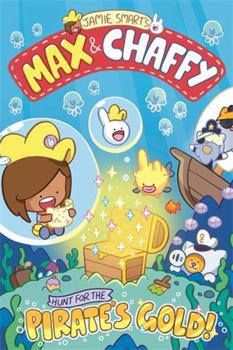 MAX AND CHAFFY 4: HUNT FOR THE PIRATE'S GOLD - Book #4 of the Max and Chaffy