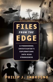 Paperback Files from the Edge: A Paranormal Investigator's Explorations Into High Strangeness Book