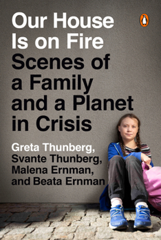 Paperback Our House Is on Fire: Scenes of a Family and a Planet in Crisis Book