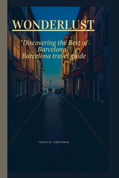Wonderlust: Discovering the Best of Barcelona Barcelona travel guide