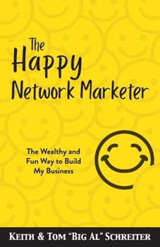 Paperback The Happy Network Marketer: The Wealthy & Fun Way to Build My Business Book