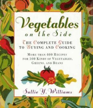 Hardcover Vegetables on the Side: The Complete Guide to Buying and Cooking Vegetables Book