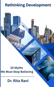 Paperback Rethinking Development: 10 Myths We Must Stop Believing Book