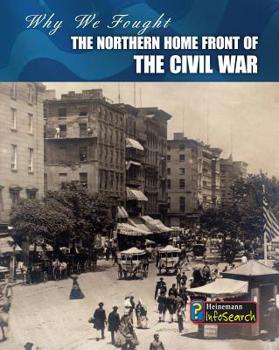 The Northern Home Front of the Civil War - Book  of the Why We Fought: The Civil War