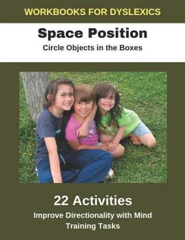 Paperback Workbooks for Dyslexics - Space Position - Circle Objects in the Boxes - Improve Directionality with Mind Training Tasks Book