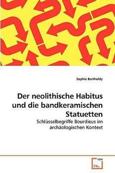 Paperback Der neolithische Habitus und die bandkeramischen Statuetten [German] Book