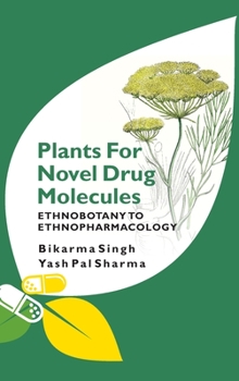 Hardcover Plants For Novel Drug Molecules: Ethnobotany To Ethnopharmacology Book