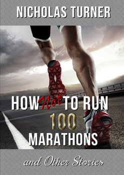 Paperback How Not To Run 100 Marathons Book