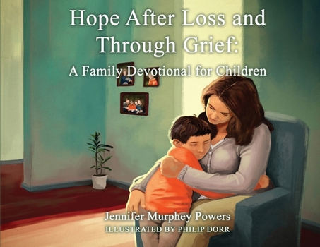 Hope After Loss and Through Grief: A Family Devotional for Children