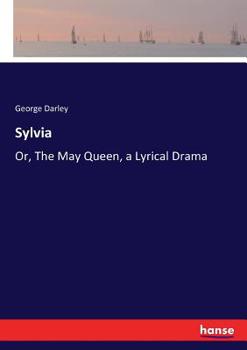 Paperback Sylvia: Or, The May Queen, a Lyrical Drama Book