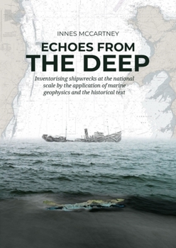 Paperback Echoes from the Deep: Inventorising Shipwrecks at the National Scale by the Application of Marine Geophysics and the Historical Text Book