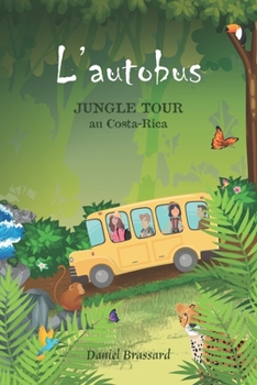 L'Autobus: Jungle Tour au Costa-Rica (Trilogie d'André) (French Edition)