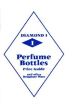 Paperback Diamond 1 Perfume Bottles Price Guide: And Other Drugstore Ware Book