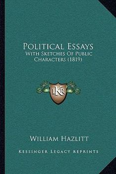Paperback Political Essays: With Sketches Of Public Characters (1819) Book