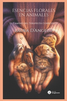 Paperback Esencias Florales En Animales: El camino del Terapeuta Consciente [Spanish] Book