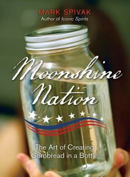 Paperback Moonshine Nation: The Art of Creating Cornbread in a Bottle Book