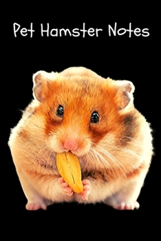 Pet Hamster Notes: Custom Personalized Fun Kid-Friendly Daily Hamster Log Book to Look After All Your Small Pet's Needs. Great For Record