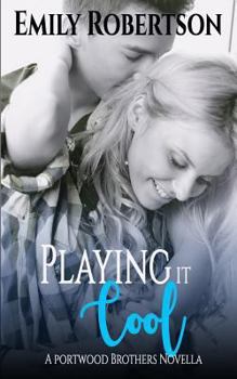 Playing it Cool: A Portwood Brothers Novella - Book #1 of the Portwood Brothers