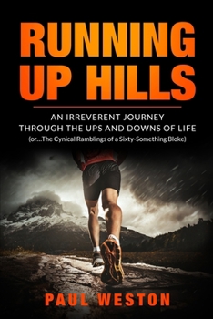 Paperback Running Up Hills: An Irreverant Journey Through the Ups and Downs of Life Book