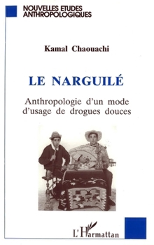 Paperback Le Narguile: Anthropologie d'un mode d'usage de drogues douces [French] Book