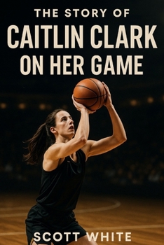 Paperback The Stroy Of Caitlin Clark On Her Game Book