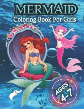 Mermaid Coloring Book For Girls Ages 4-7: Charming and various unique Mermaid design for Your cute Girl