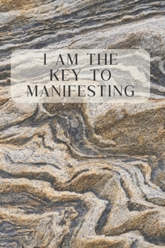 Paperback I Am The Key To Manifesting: A Manifesting and Scripting Workbook Using The Universal Law of Attraction Book
