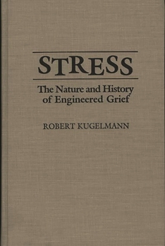 Hardcover Stress: The Nature and History of Engineered Grief Book