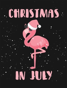 Paperback Christmas In July: Blank Lined Notebook to Write In for Notes, To Do Lists, Notepad, Journal, Funny Gifts for Kids And Flamingo Lover Book
