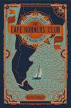 Hardcover The Cape Horners' Club: Tales of Triumph and Disaster at the World's Most Feared Cape Book