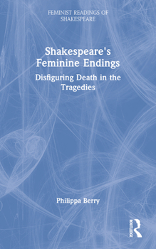 Paperback Shakespeare's Feminine Endings: Disfiguring Death in the Tragedies Book
