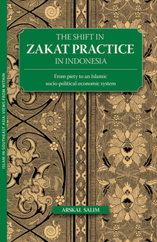 Paperback The Shift in Zakat Practice in Indonesia: From Piety to an Islamic Socio-Political-Economic System Book