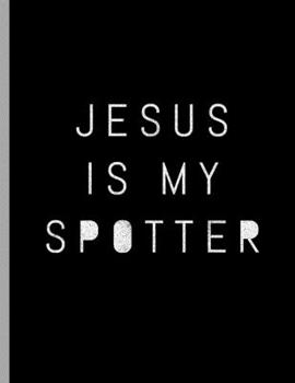 Paperback Jesus Is My Spotter: Inspiring Fitness Religious Christian Book