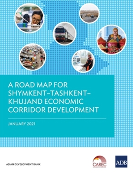 Paperback A Road Map for Shymkentðtashkentðkhujand Economic Corridor Development Book