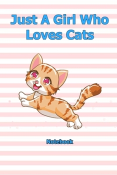 Just A Girl Who Loves Cats: Notebook 6 x 9 inch With 120 Lined pages