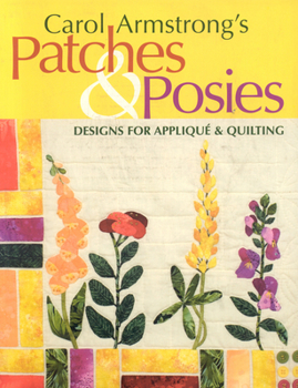 Paperback Carol Armstrong's Patches & Posies - Print on Demand Edition [With Patterns] Book