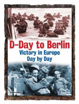 Hardcover D-Day to Berlin: Victory in Europe Day by Day Book