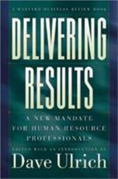 Hardcover Delivering Results: A New Mandate for Human Resource Professionals Book