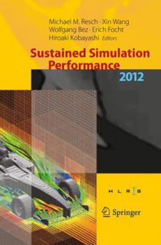 Hardcover Sustained Simulation Performance 2012: Proceedings of the Joint Workshop on High Performance Computing on Vector Systems, Stuttgart (HLRS), and Worksh Book