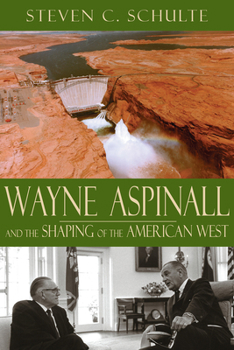 Paperback Wayne Aspinall and the Shaping of the American West Book