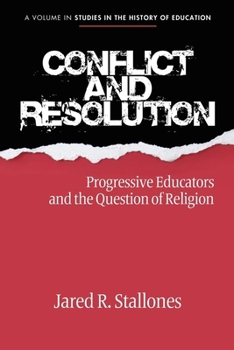 Hardcover Conflict and Resolution: Progressive Educators and the Question of Religion (Hc) Book