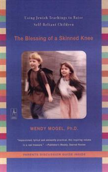 Paperback The Blessing of a Skinned Knee: Using Jewish Teachings to Raise Self-Reliant Children Book
